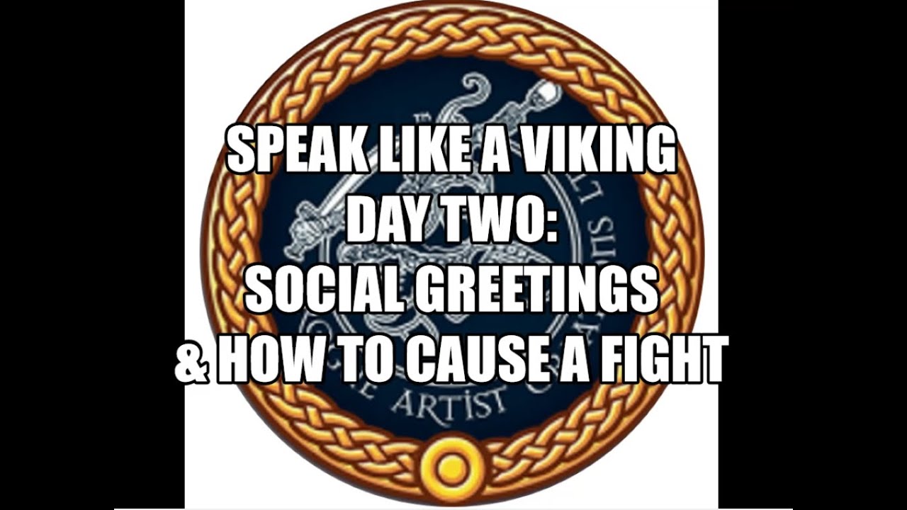 Speak Like A Viking - Day Two!  How To Start A Fight...