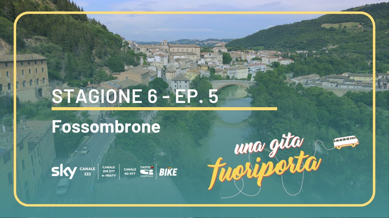 Fossombrone - Una gita fuoriporta - S6 - Ep.5