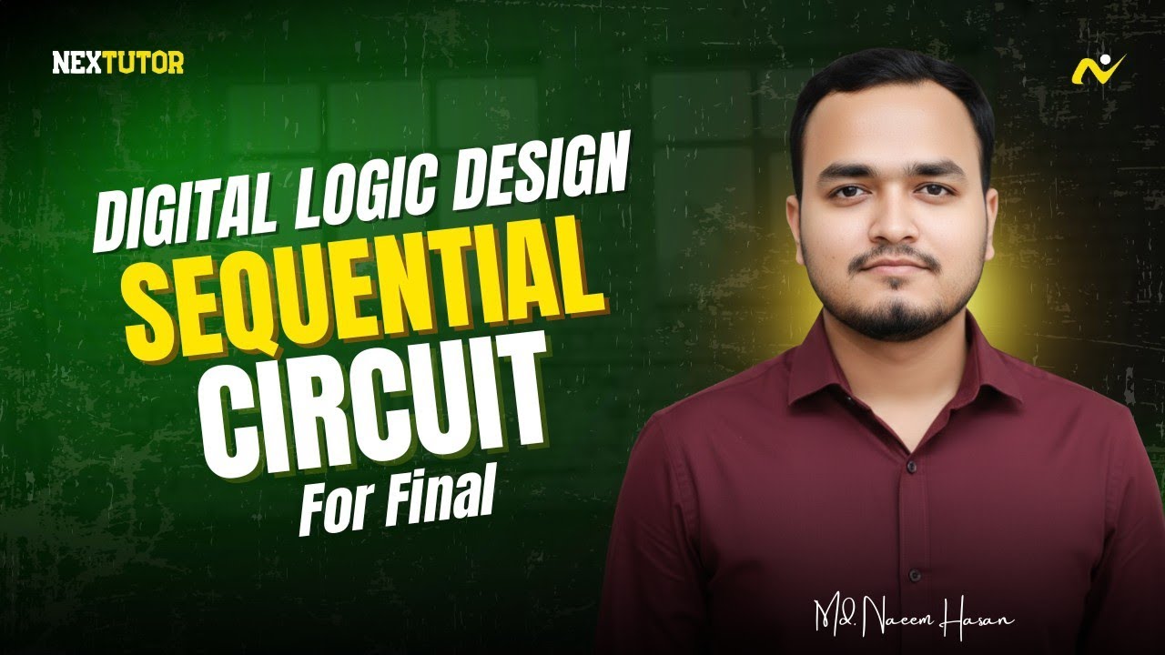 Sequential Circuit | DLD | UIU Final Topic | Md Naeem Hasan | Nextutor