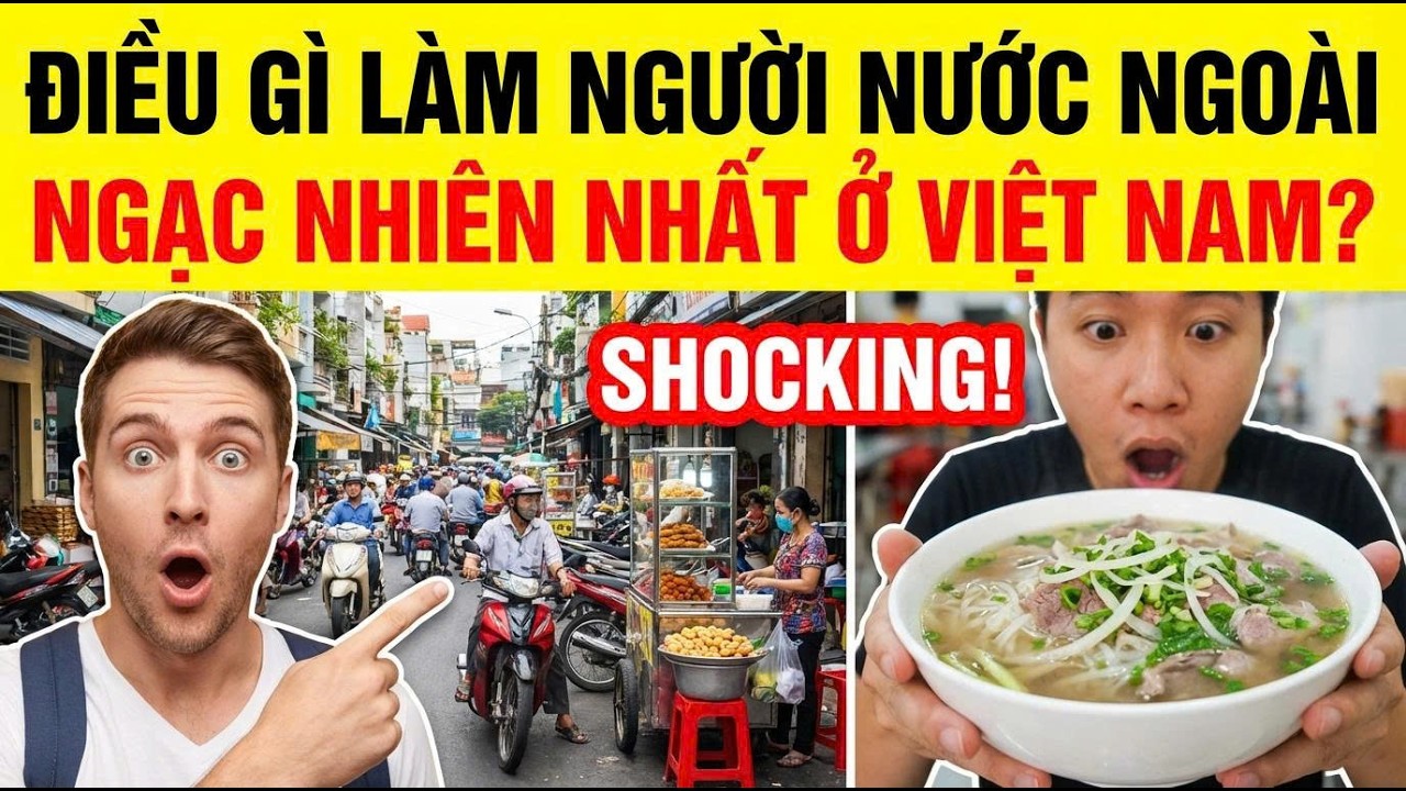 Điều gì khiến người nước ngoài bất ngờ khi lần đầu đến Việt Nam?