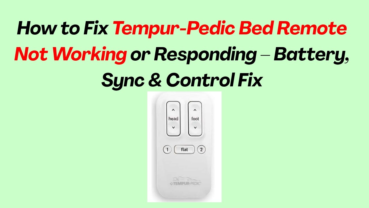 How to Fix Tempur-Pedic Bed Remote Not Working or Responding &ndash; Battery, Sync & Control Fix