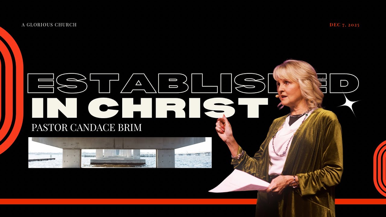 Established in Christ | Pastor Candace Brim 12.7.25