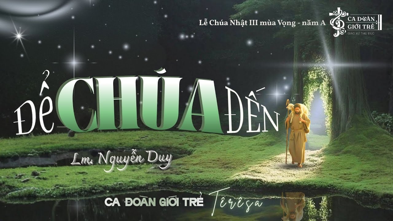 Để Chúa Đến | Lm. Nguyễn Duy | Ca đoàn Giới trẻ Têrêsa Gx. Thủ Đức