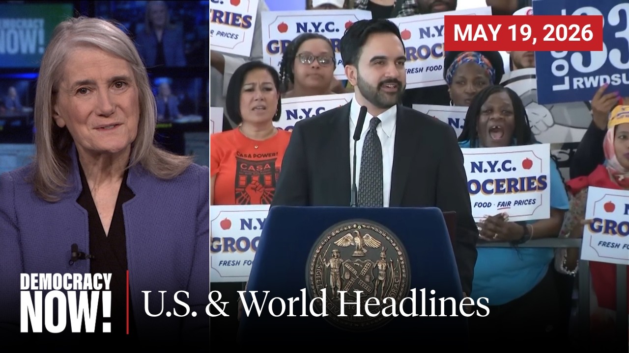Top U.S. & World Headlines &mdash; May 19, 2026