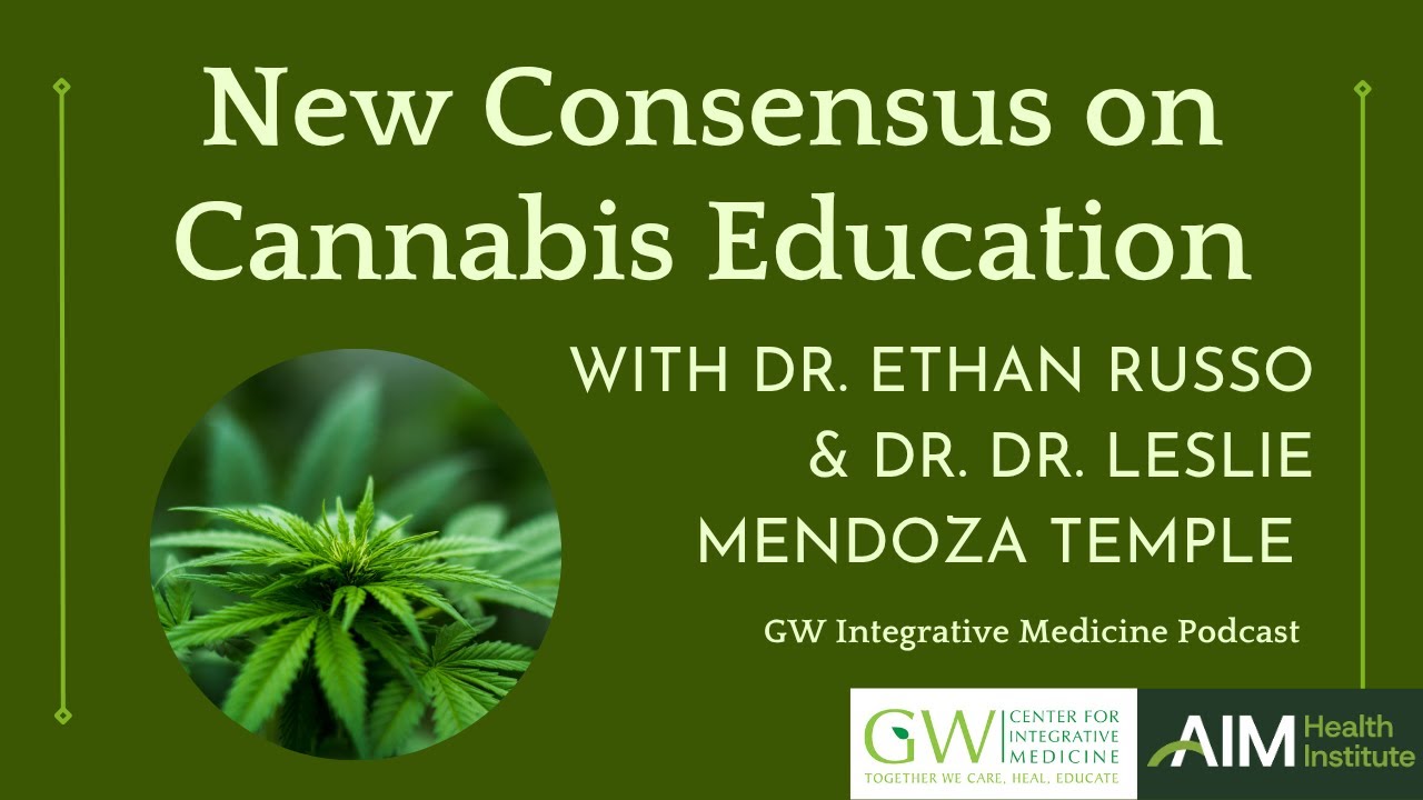 New Consensus on Cannabis Education | Dr. Ethan Russo & Dr. Leslie Mendoza Temple