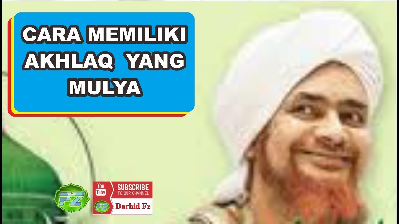 CARA MEMPUNYAI AKHLAQ YANG MULYA | Habib Umar bin Hafidz