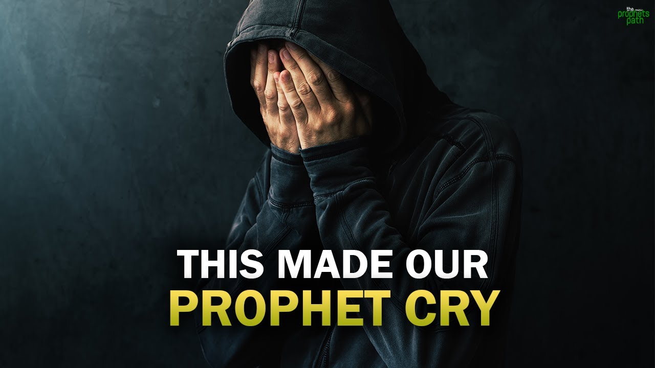 THIS MADE OUR PROPHET CRY SO MUCH