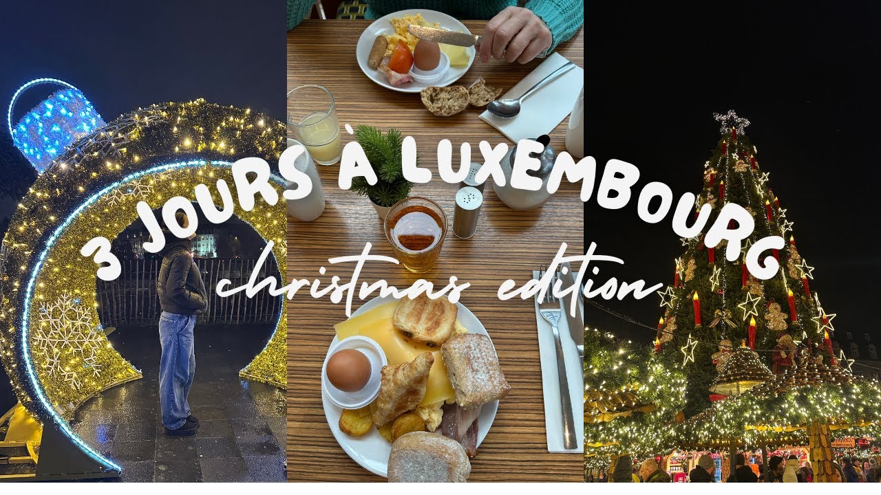 ON PASSE 3 JOURS A LUXEMBOURG POUR NOEL (marché de noël, chill, visites)