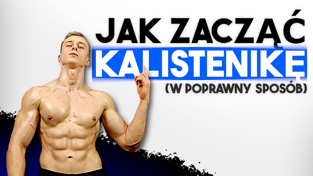 KALISTENIKA DLA POCZĄTKUJĄCYCH - Jak zacząć kalistenikę? (W poprawny sposób)