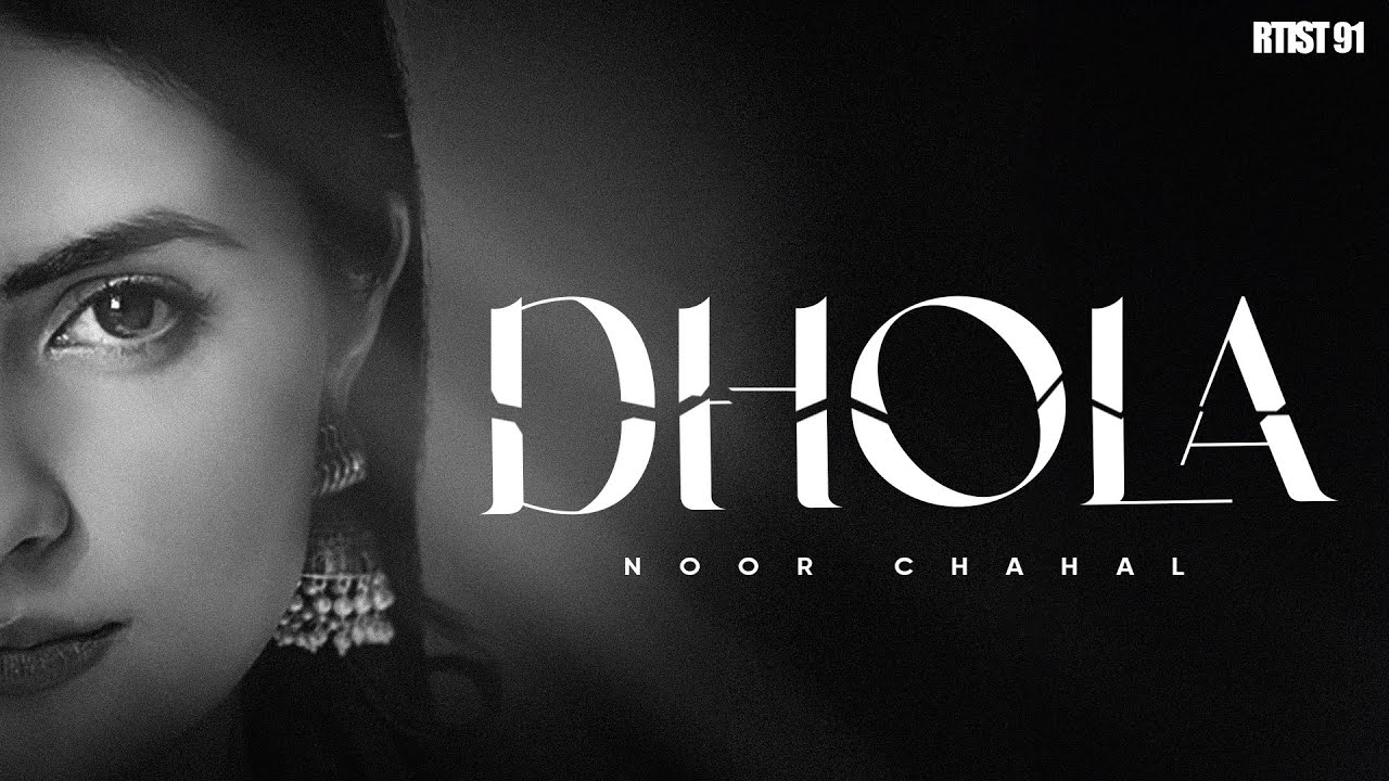 Dhola | Noor Chahal | Latest Punjabi Songs 2025