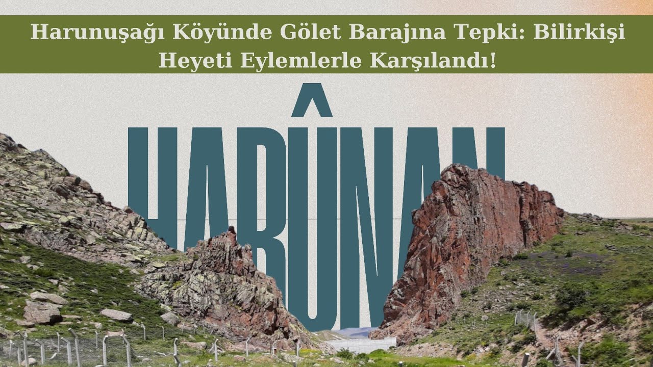 Harunuşağı Köyünde Gölet Barajına Tepki: Bilirkişi Heyeti Eylemlerle Karşılandı!