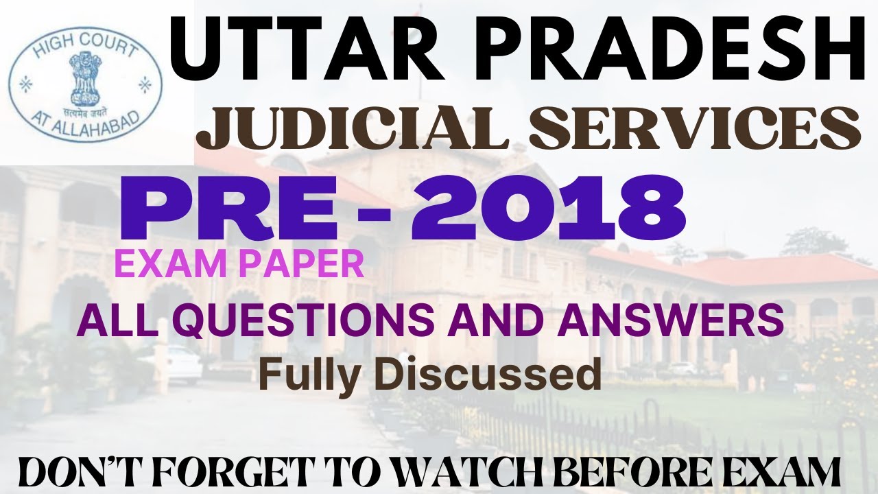 UP JUDICIARY PRE 2018 - UPPSC - CIVIL JUDGE - PRE PAPER & ANSWER KEY- Fully Discussed