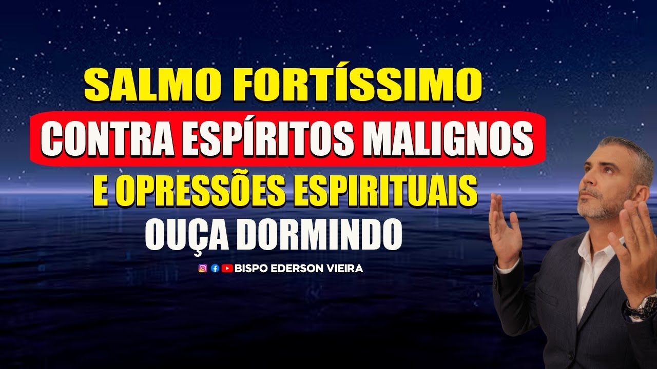 SALMO FORTÍSSIMO CONTRA ESPÍRITOS MALIGNOS, OPRESSÕES ESPIRITUAIS, INVEJAS, SALMOS