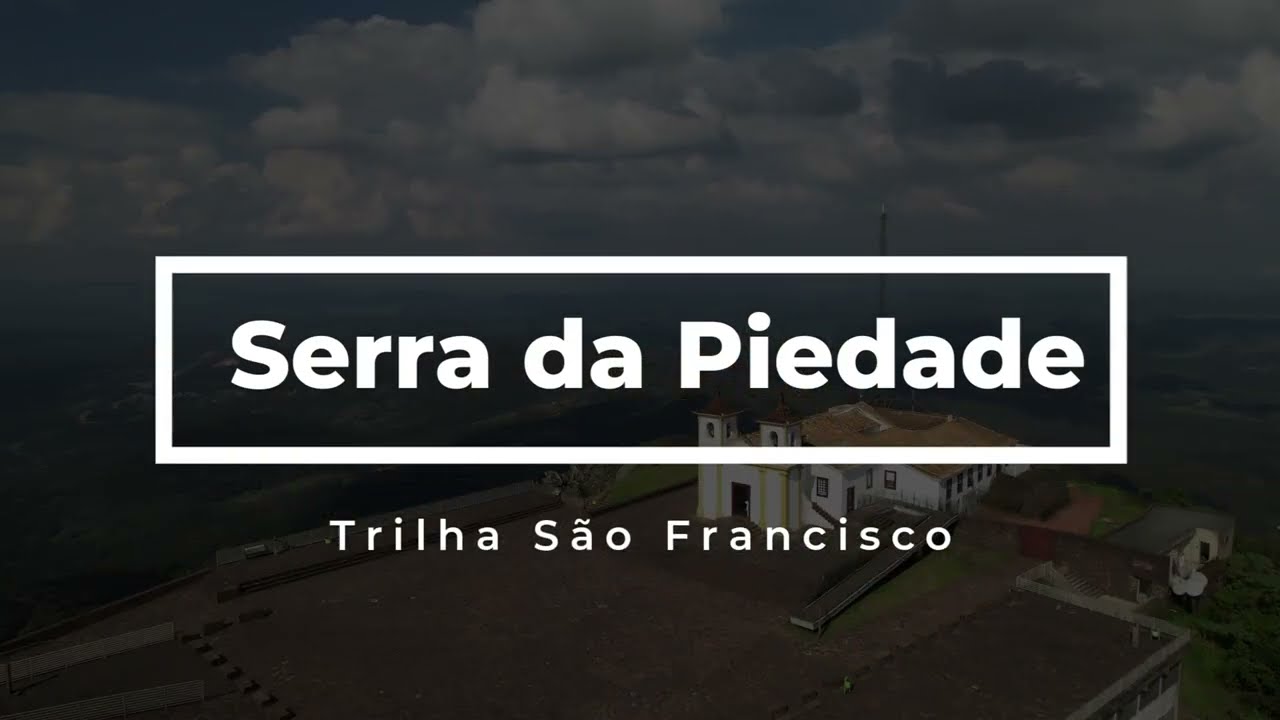 Trilha S&atilde;o Francisco - Serra da Piedade