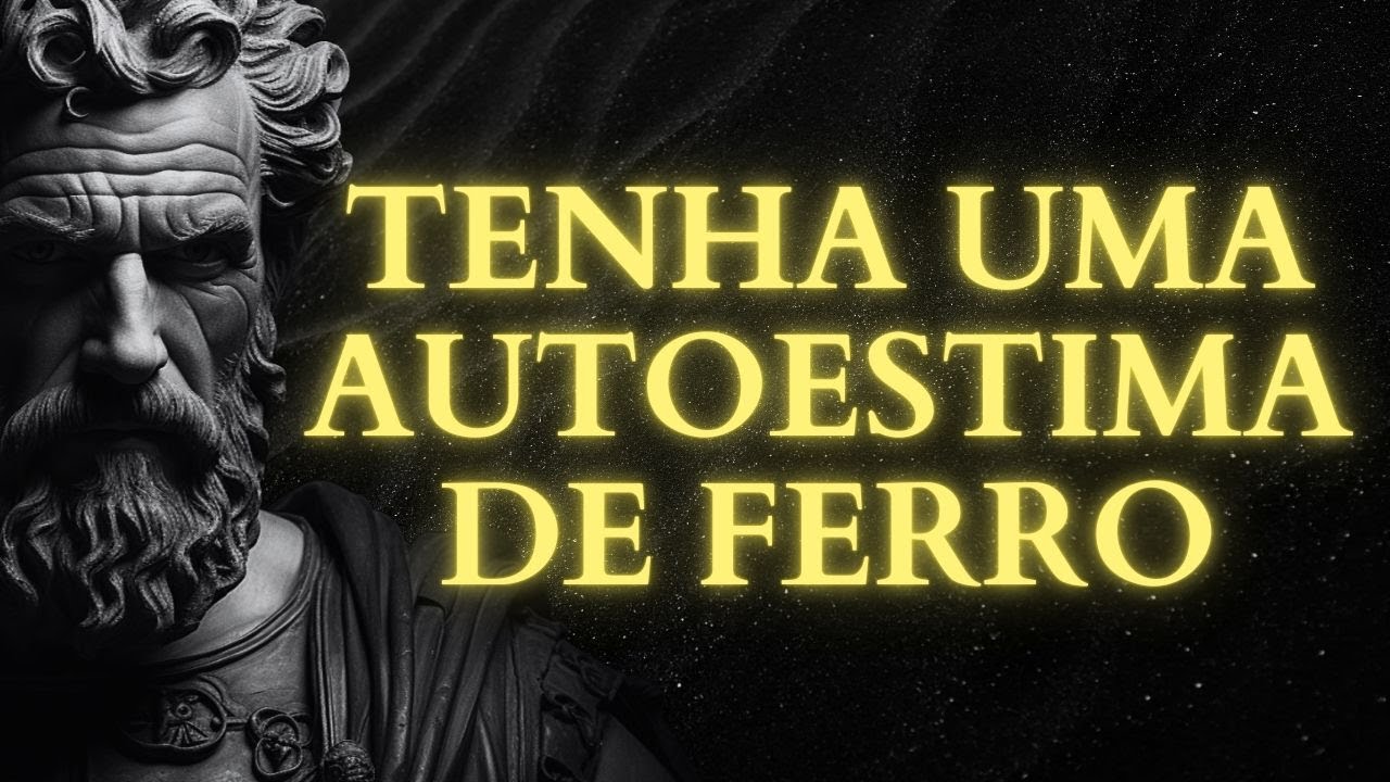 LIÇÕES ESTOICAS Para Uma AUTOESTIMA INDESTRUTÍVEL | 15 LIÇÕES de ESTOICISMO
