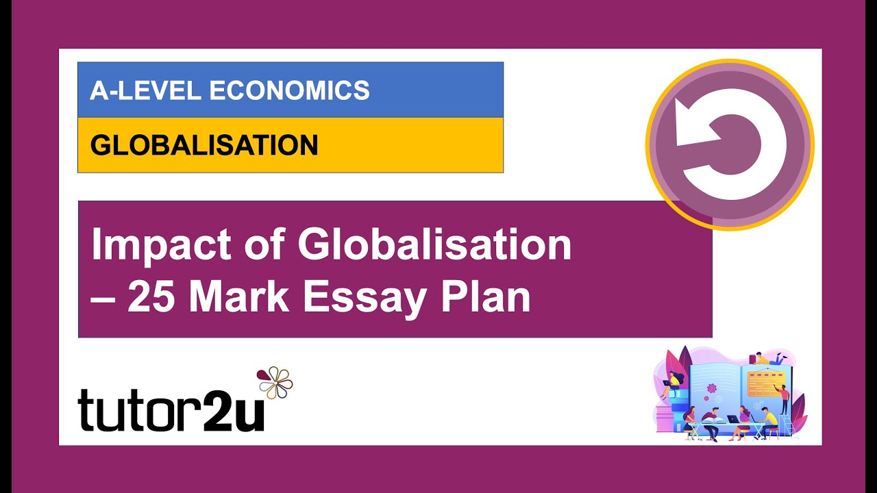 Essay Plan: Impact of Globalisation - A Level and IB Economics