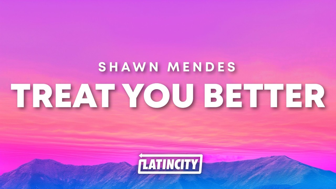 Shawn Mendes - Treat You Better (Lyrics)