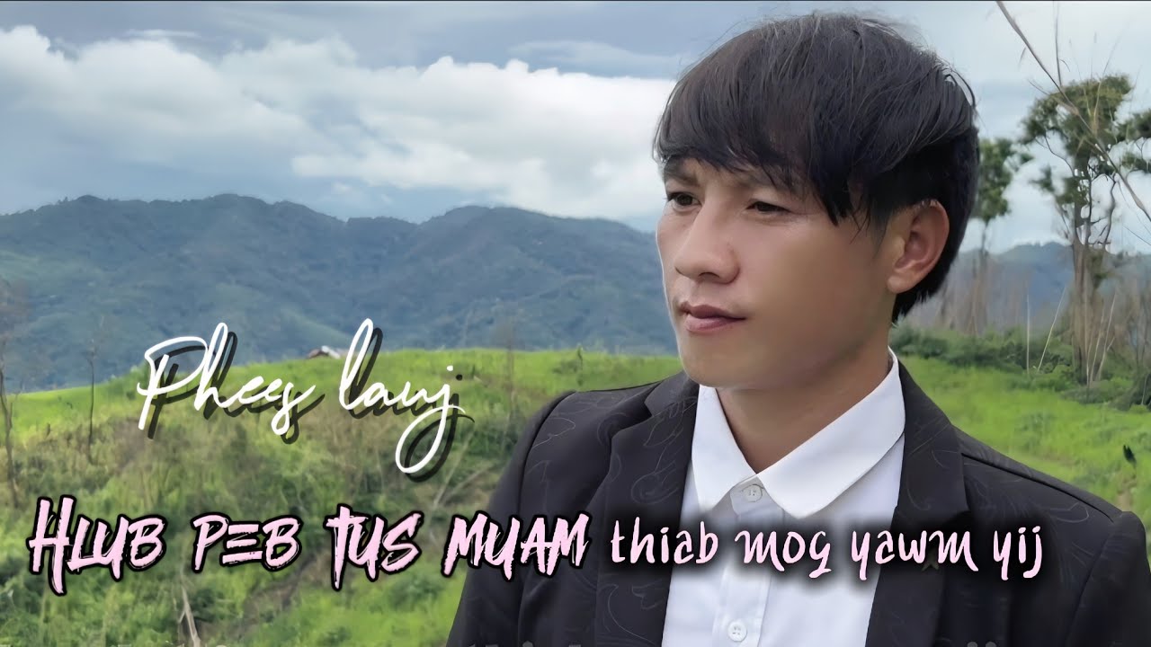 Hlub peb tus muam thiab mog yawm yij _ Phees lauj _ newsong 2025