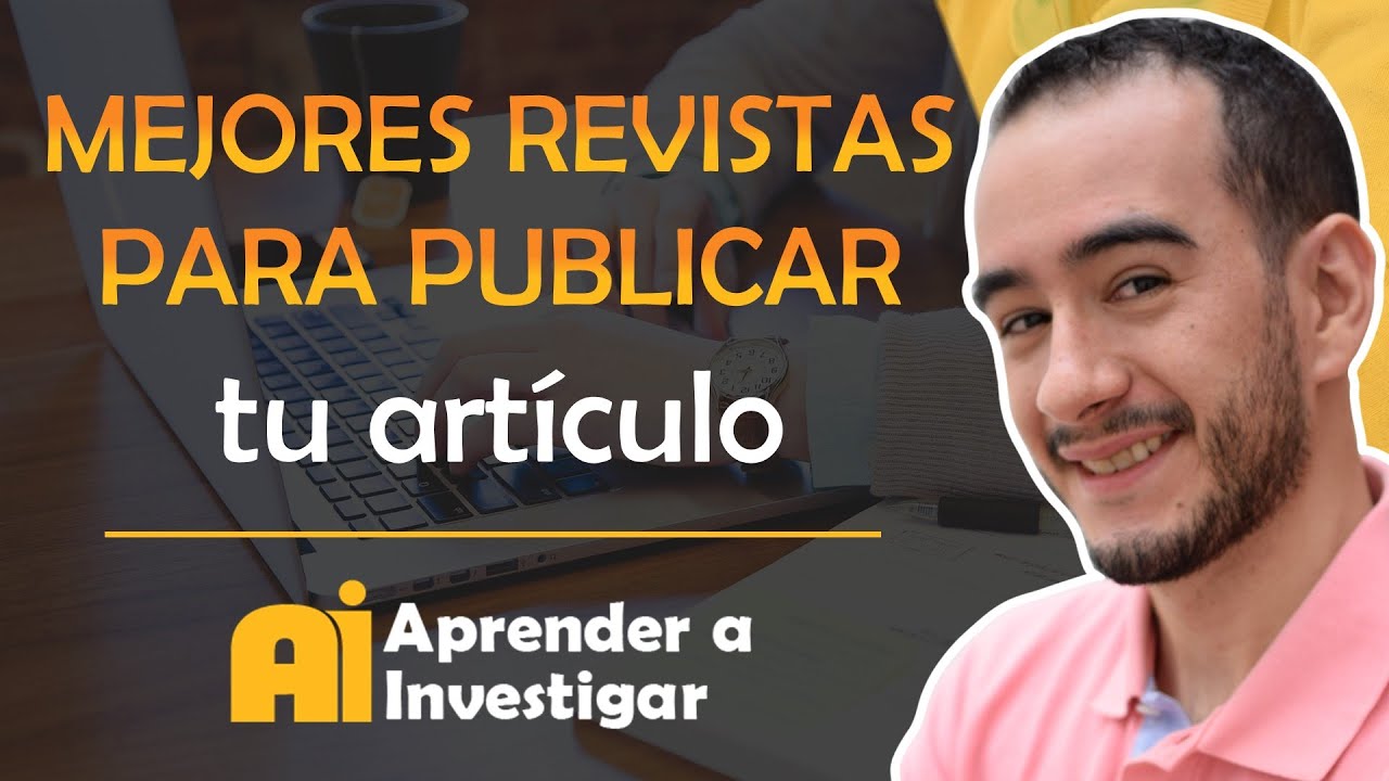 🤔Las mejores REVISTAS para PUBLICAR tus ARTÍCULOS CIENTÍFICOS🤗 - Aprender a investigar
