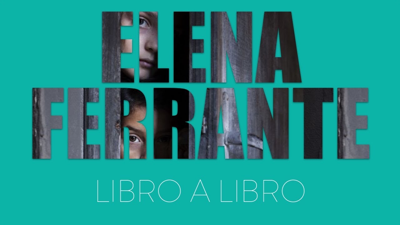 Elena Ferrante | LIBRO A LIBRO