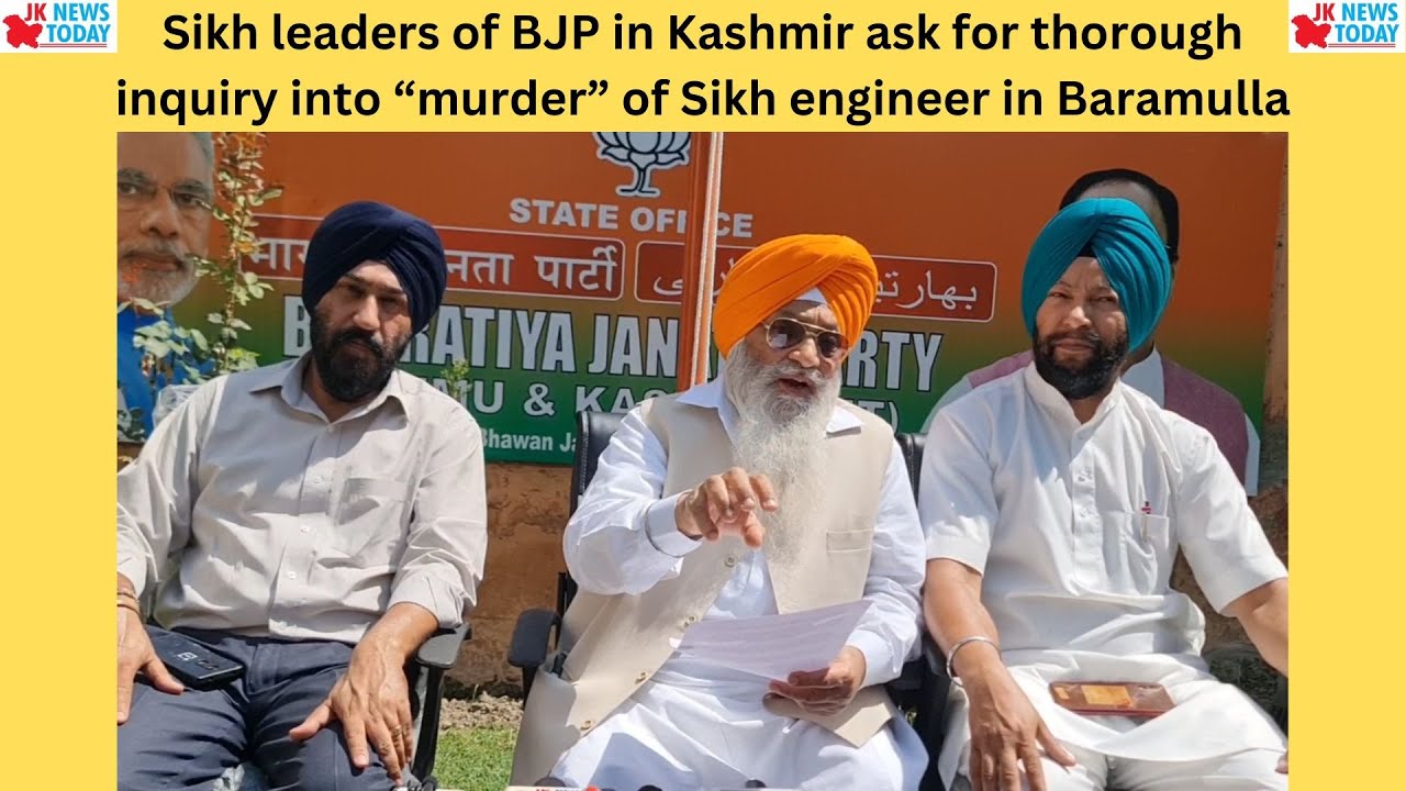Sikh leaders of BJP in Kashmir ask for thorough inquiry into &ldquo;murder&rdquo; of Sikh engineer in Baramulla