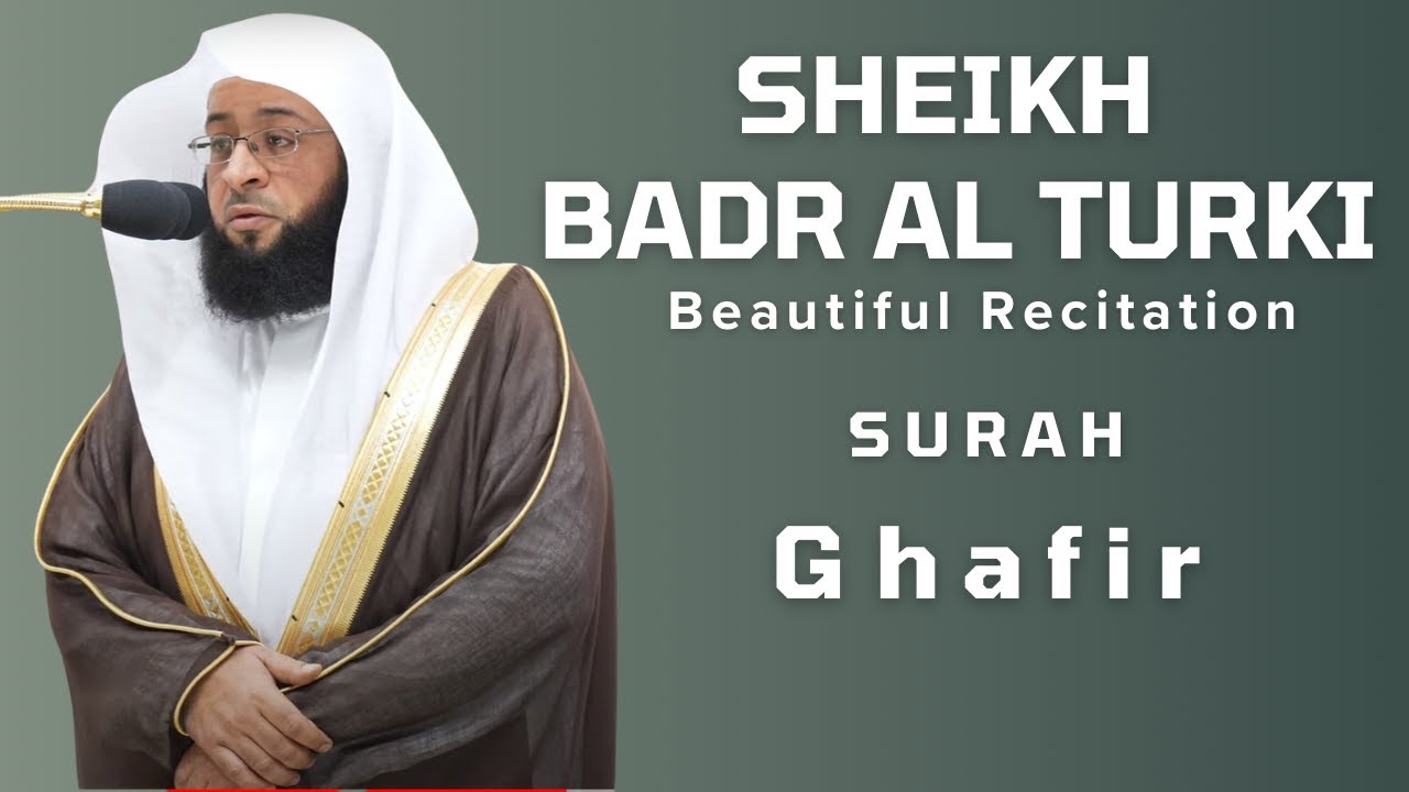Really Beautiful Recitation Surah Ghafir | SHEIKH BADR AL TURKI