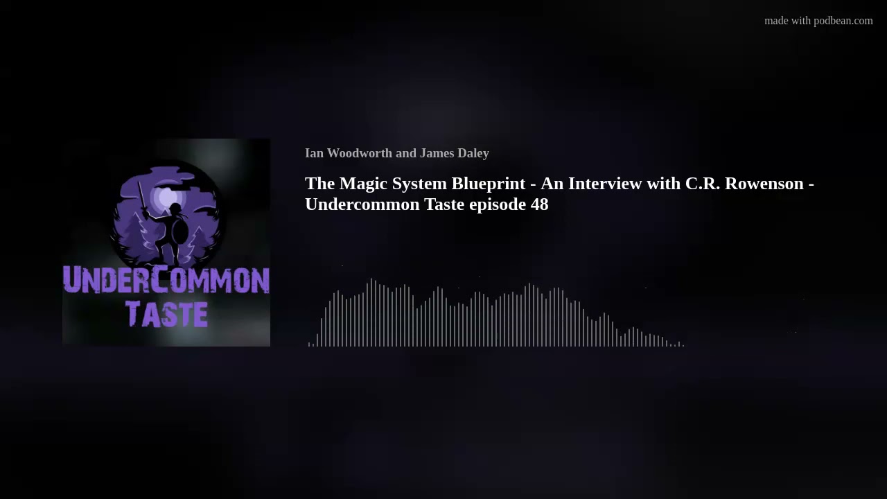 The Magic System Blueprint - An Interview with C.R. Rowenson - Undercommon Taste episode 48