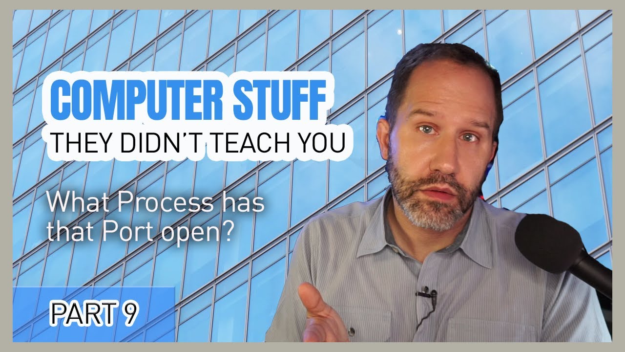Ports and Processes! What Process has that Port open? - Computer Stuff They Didn't Teach You #9