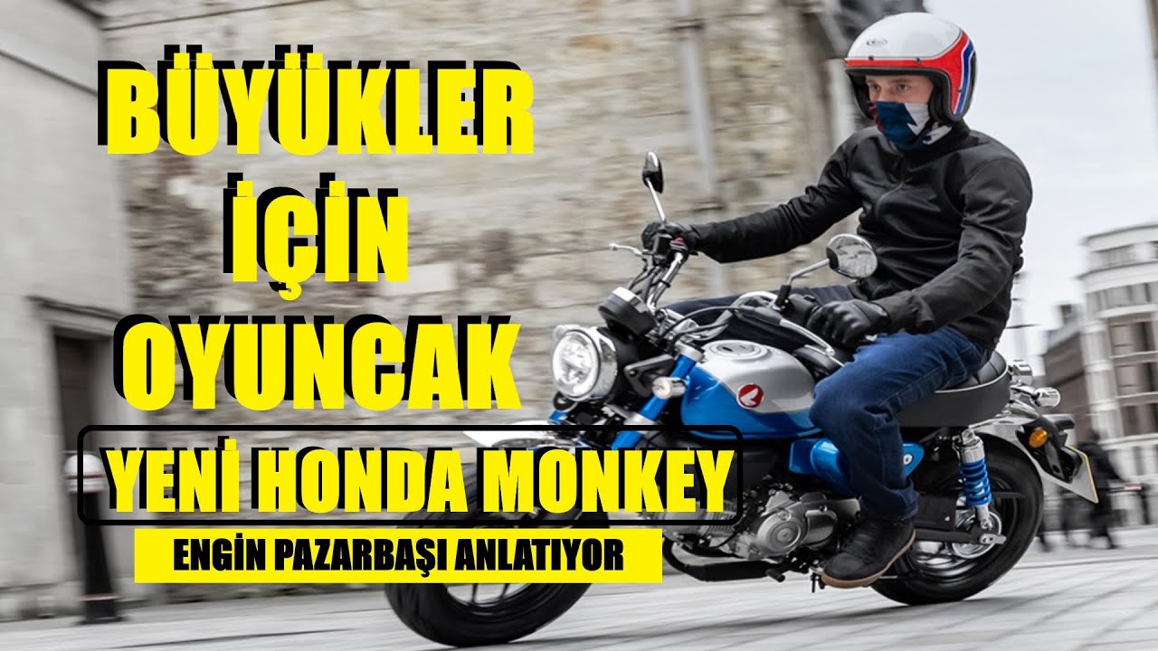 Yetişkinler için oyuncak I Yeni Honda Monkey I Engin Pazarbaşı anlatıyor