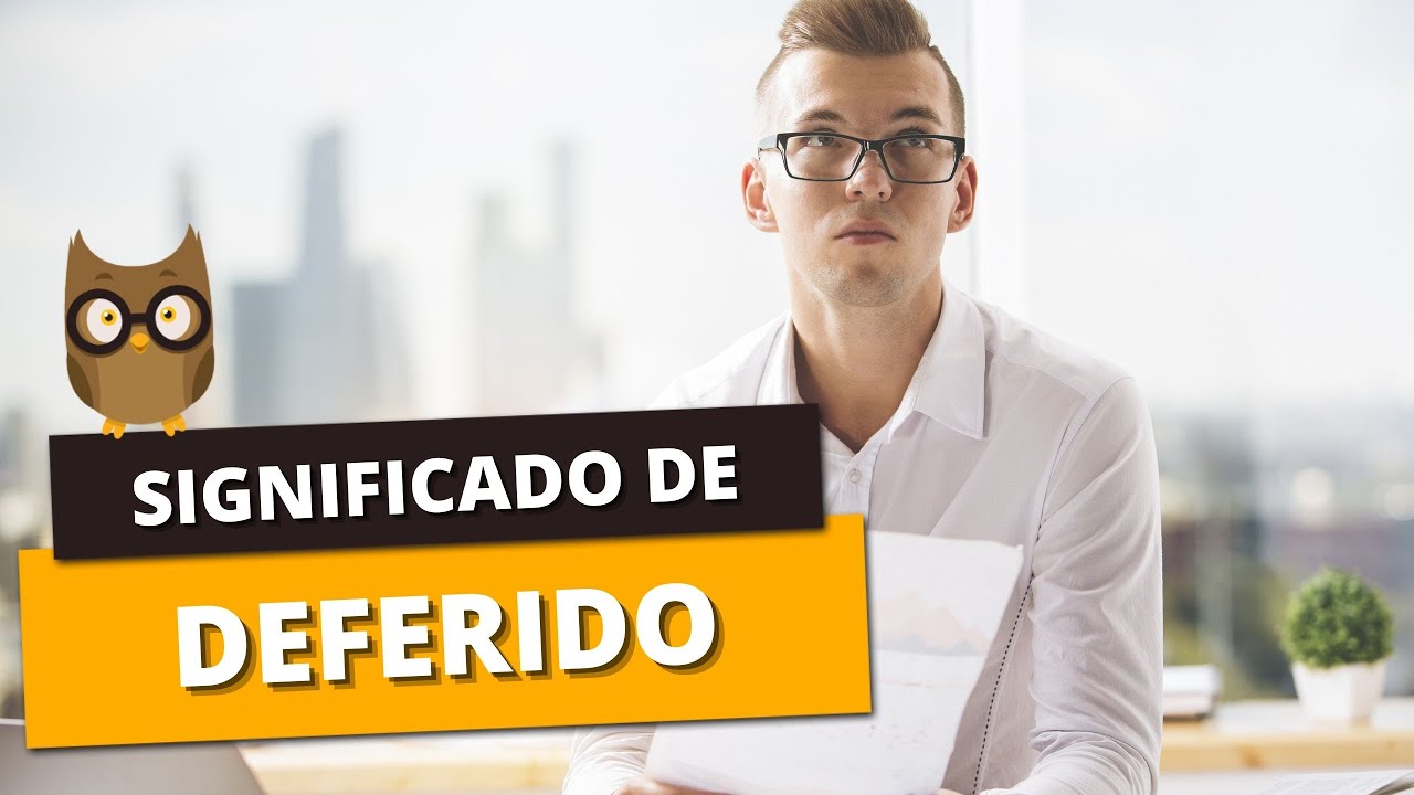 DEFERIDO: Entenda o seu significado e aprenda a diferen&ccedil;a entre Indeferido