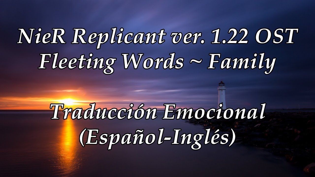 NieR Replicant ver. 1.22 OST - Fleeting Words ~ Family - Emotional Translation