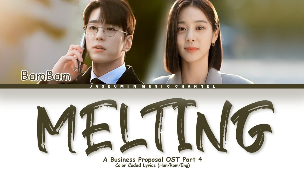 BamBam - 'Melting' [ A Business Proposal OST Part.4/사내맞선 Ost/ Color Coded Lyrics/ Han/ Rom/ Eng/가사.]