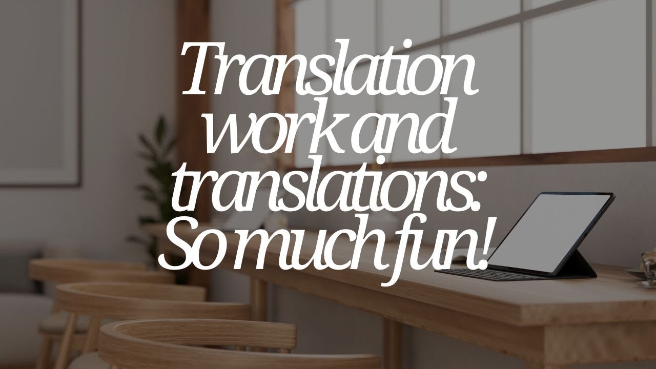 Translation work and translation: So much fun!