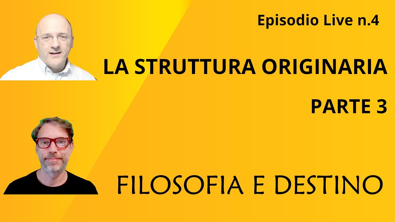 Struttura Originaria - Parte 3 - FILOSOFIA E DESTINO
