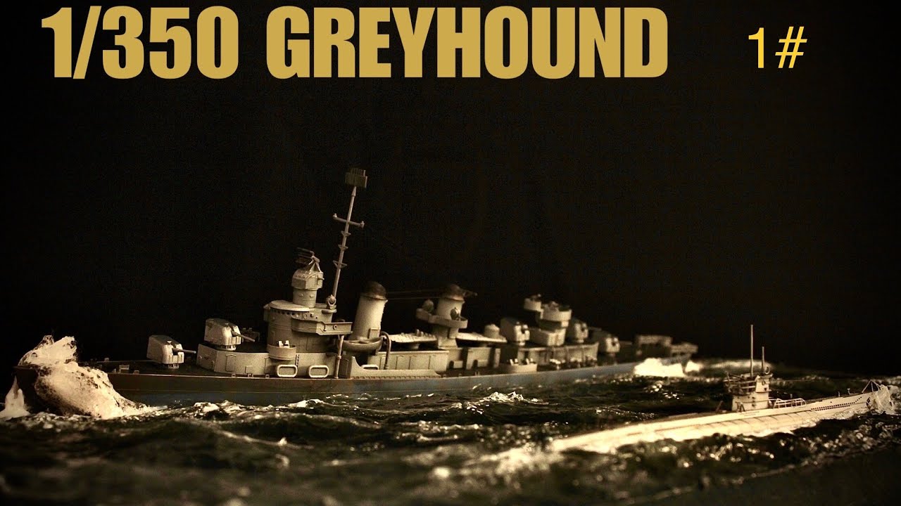 1/350 scale model GREYHOUND #1艦船模型製作灰獵犬號 第一集