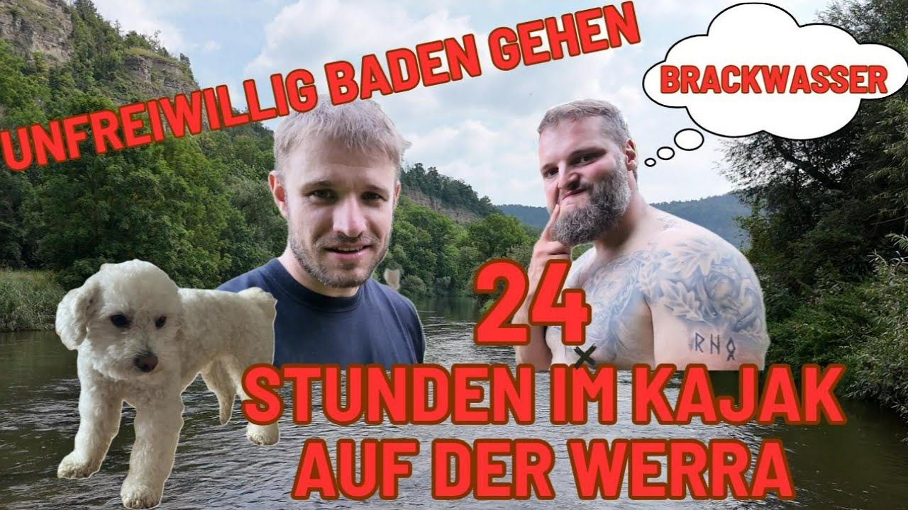 24 Stunden mit Hund im Kajak auf der Werra | Overnight | Brackwasser trinken | unfreiwillig Baden