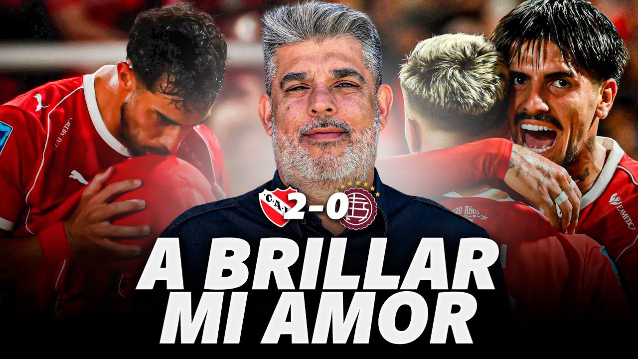 “A BRILLAR MI AMOR“ I INDEPENDIENTE GANÓ CON AUTORIDAD Y SE HACE DURO PARA CUALQUIERA I REACCIÓN 
