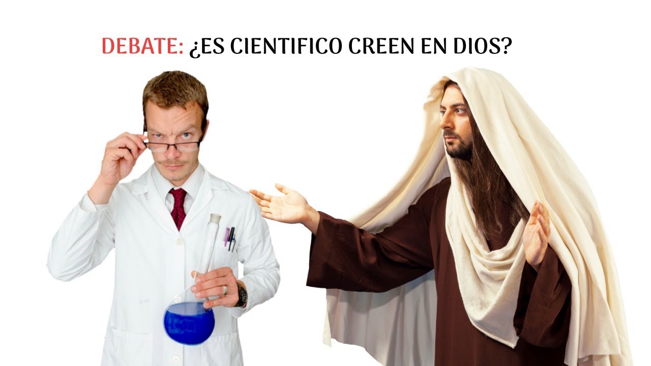 DEBATE: ¿ES CIENTIFICO CREEN EN DIOS?