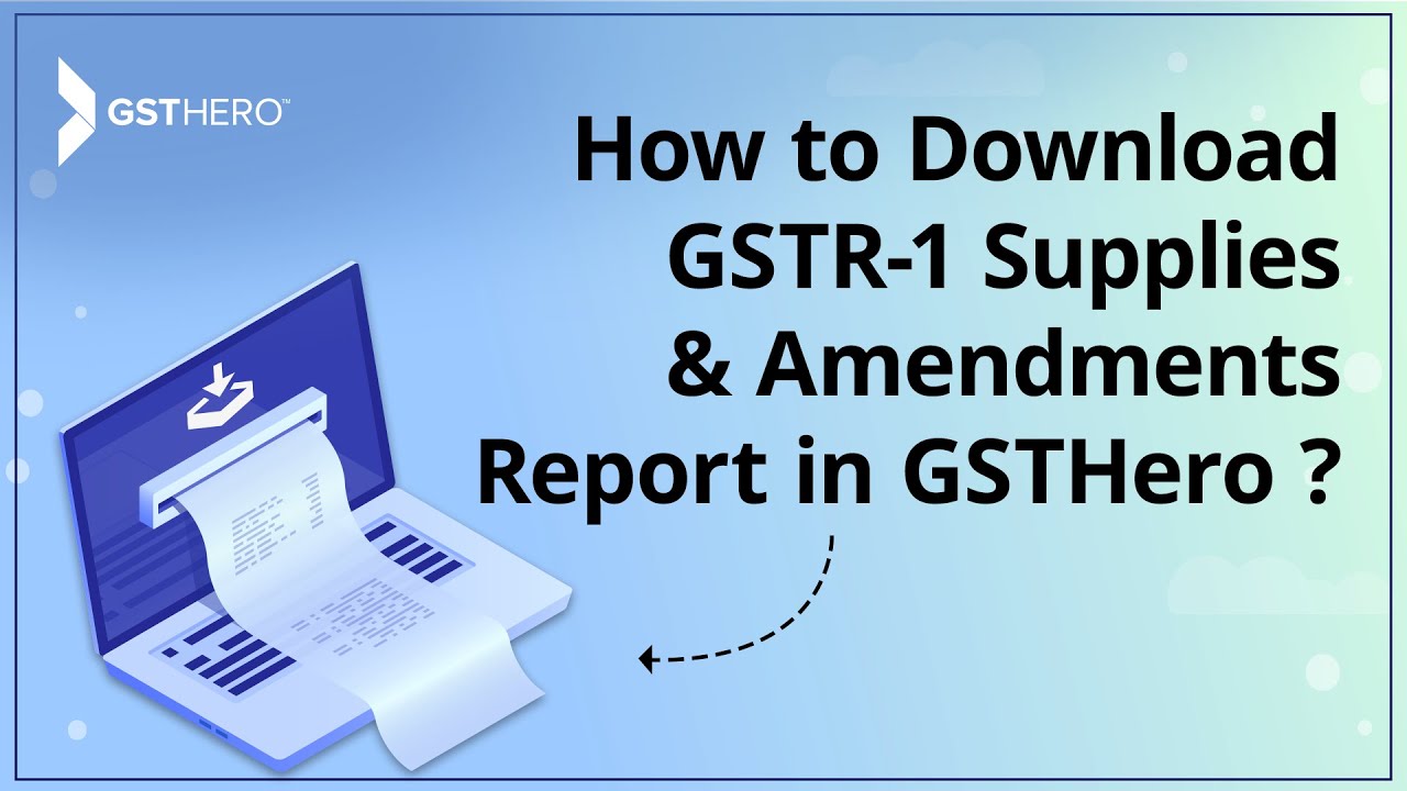 GST Return Filing | How to Download GSTR-1 Supplies and Amendment Report in GSTHero?