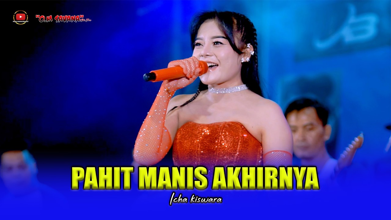 PAHIT AKAN MANIS AKHIRNYA - ICHA KISWARA - OM SAVANA SAKJOSE