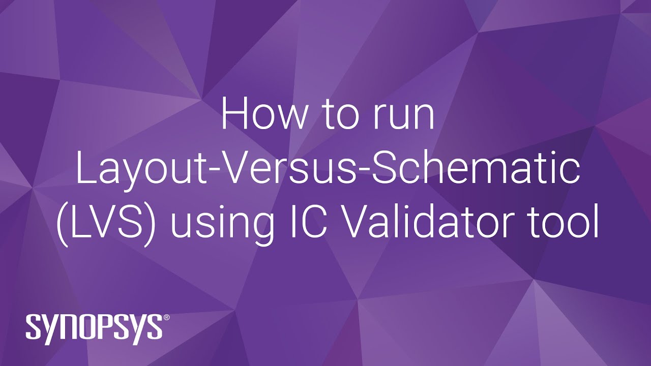 How to run Layout-Versus-Schematic (LVS) using IC Validator tool | Synopsys