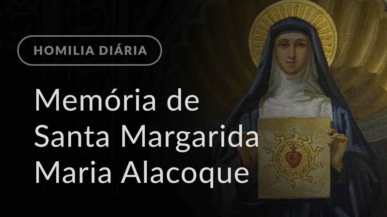 Mem&oacute;ria de Santa Margarida Maria Alacoque (Homilia Di&aacute;ria.979)