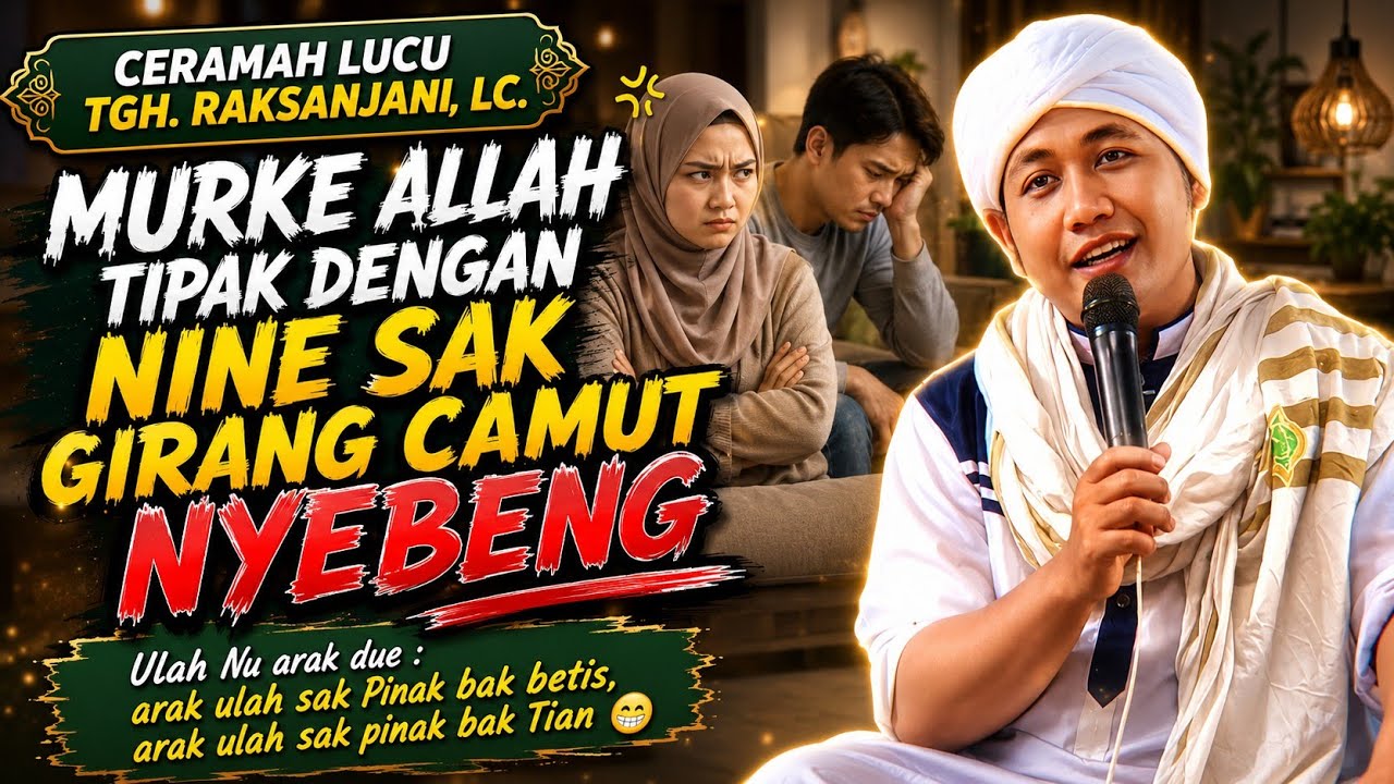 Ceramah Lucu TGH. Raksanjani, Lc.‼️Sikse Dengan Nine Girang Camut Nyebeng Tipak selakian‼️