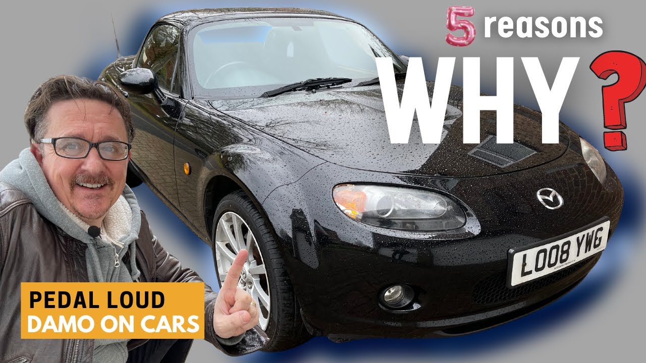 5 REASONS WHY I BOUGHT A 2008 MK3 MAZDA MX5?