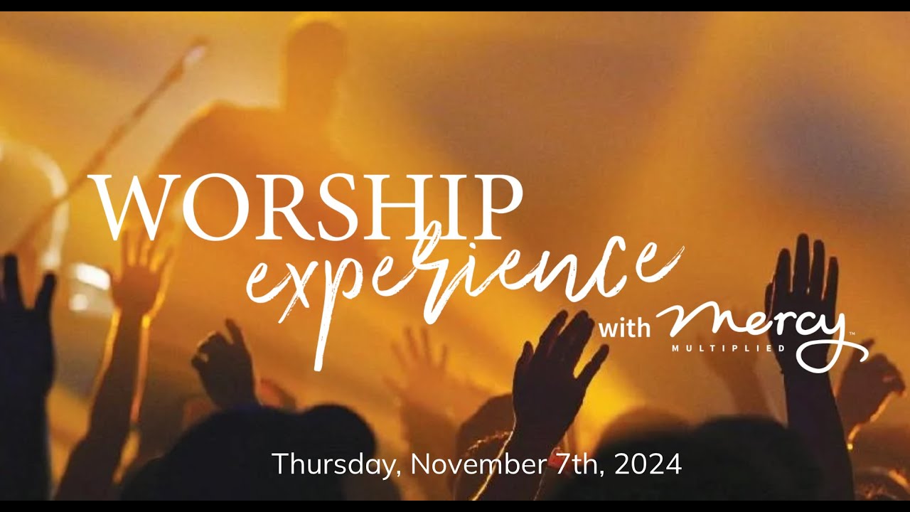 Worship Experience with Mercy Multiplied 2024