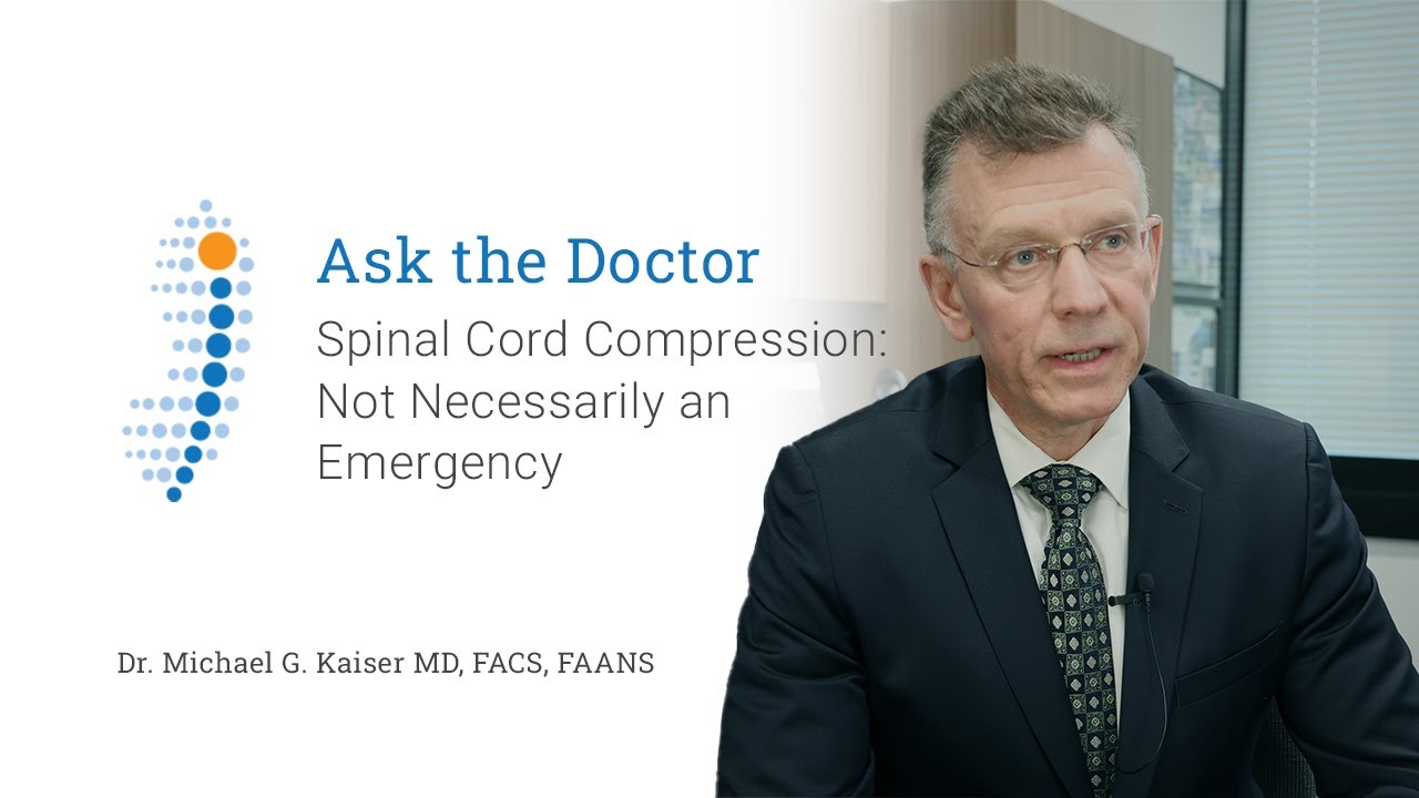 Spinal Cord Compression: Not Necessarily an Emergency - Dr. Michael Kaiser MD, FACS, FAANS