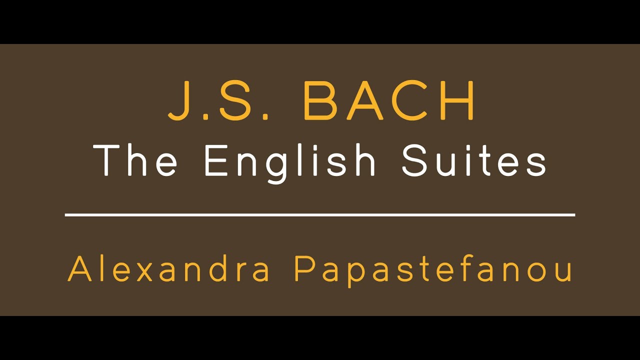 J.S. BACH: The English Suites | ALEXANDRA PAPASTEFANOU, piano [FHR166] [2CD]