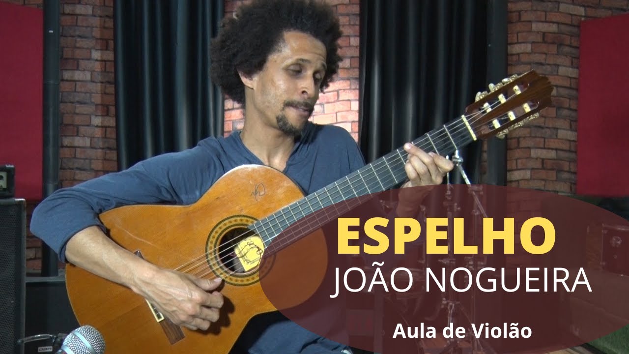 Por que essa música do JOÃO NOGUEIRA faz tanto sucesso? ESPELHO | AULA DE VIOLÃO