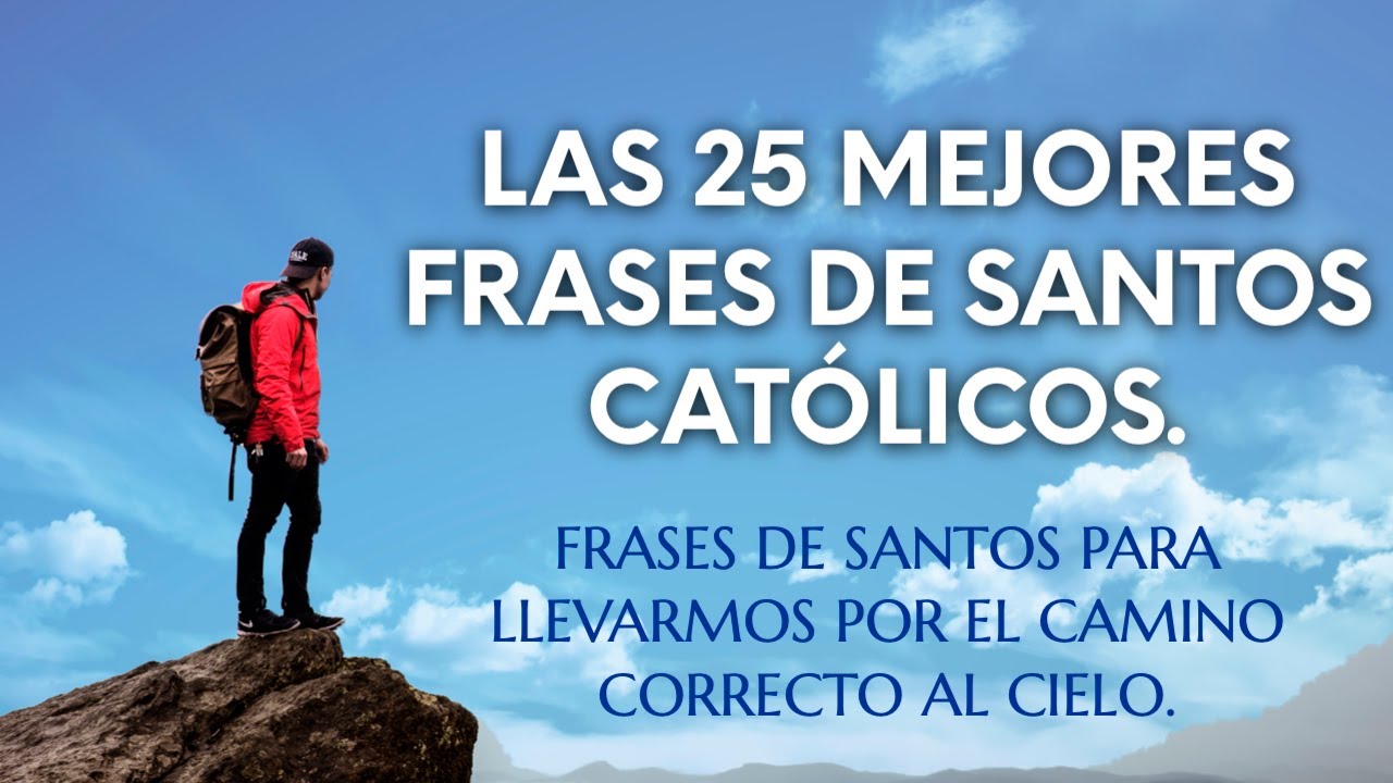 25 MEJORES FRASES DE SANTOS CAT&Oacute;LICOS [ MORENA VISION ] /MV ORACIONES