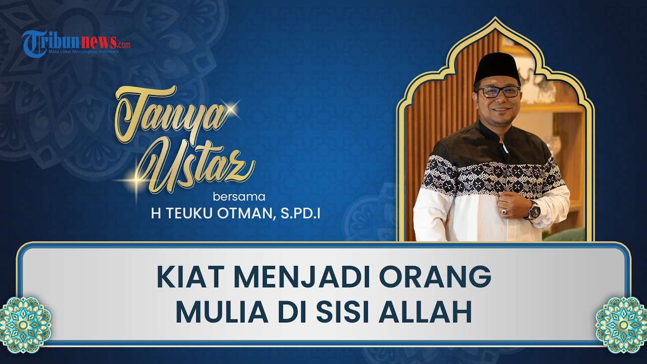 Apa Kiat Menjadi Orang Mulia di Sisi Allah?